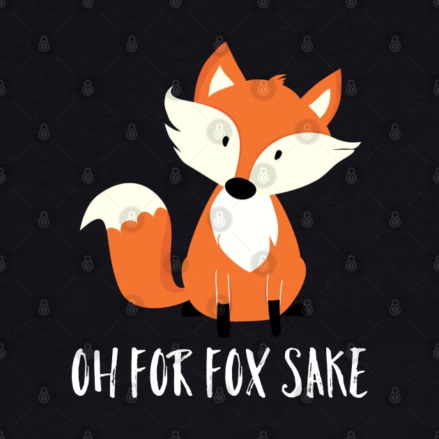 Oh For Fox Sake by Raw Designs LDN